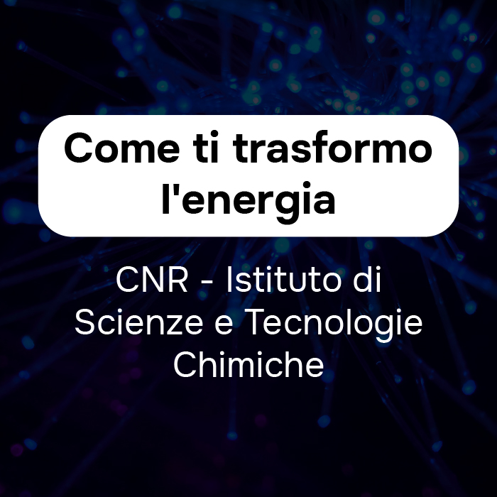 logo dell'iniziativa Come ti trasformo l'energia, iniziativa a cura di CNR Istituto di Scienze e Tecnologie chimiche